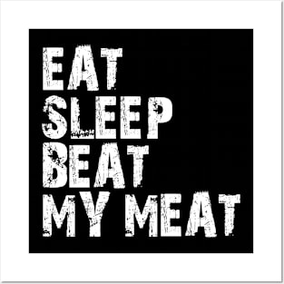 eat sleep beat my meat Posters and Art